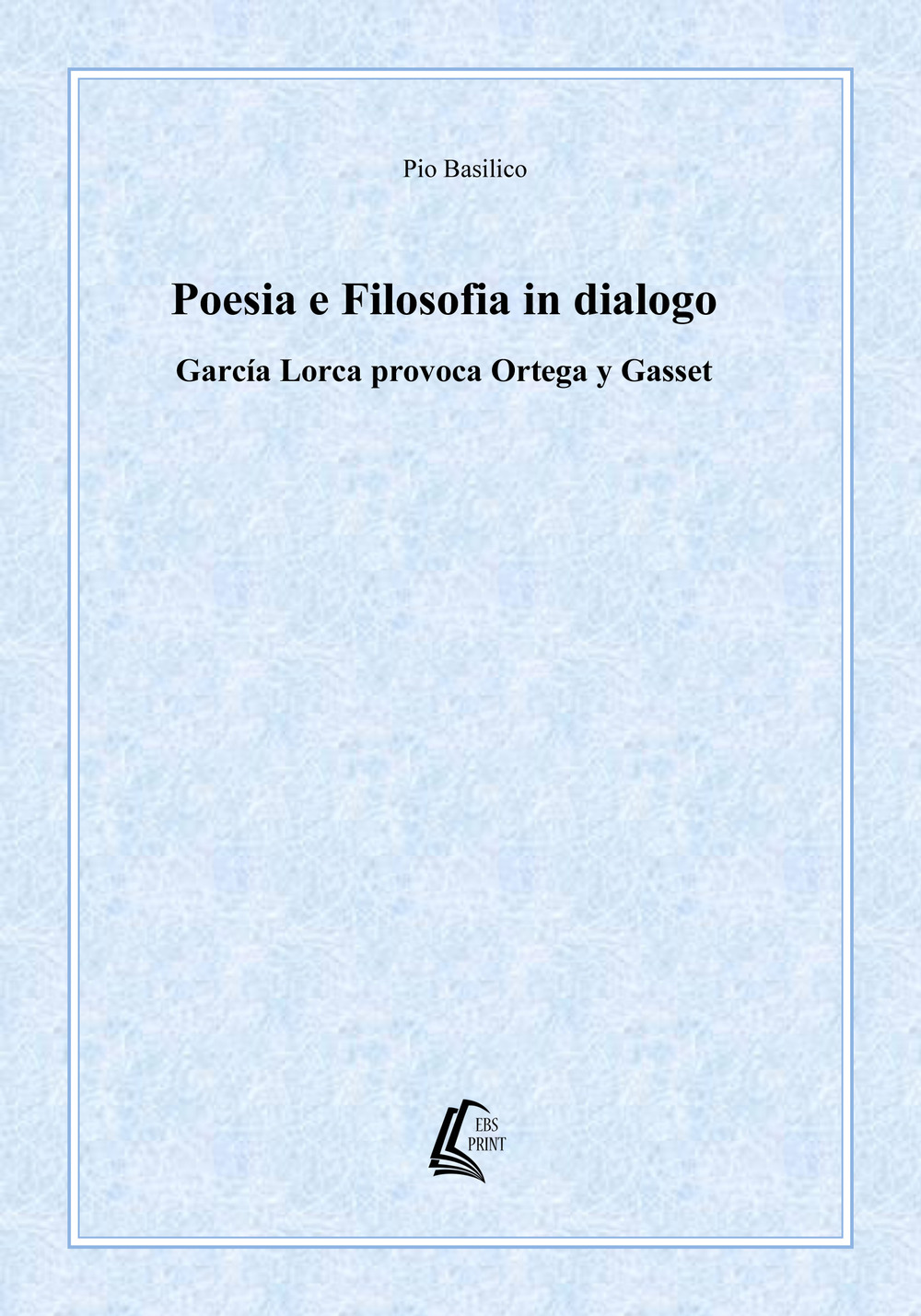 Poesia e filosofia in dialogo. García Lorca provoca Ortega y Gasset. Nuova ediz.