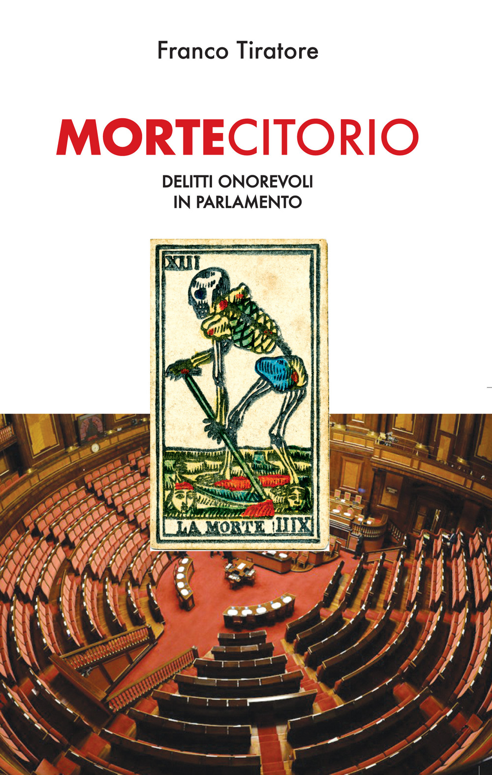 Mortecitorio. Delitti onorevoli in parlamento. Nuova ediz.