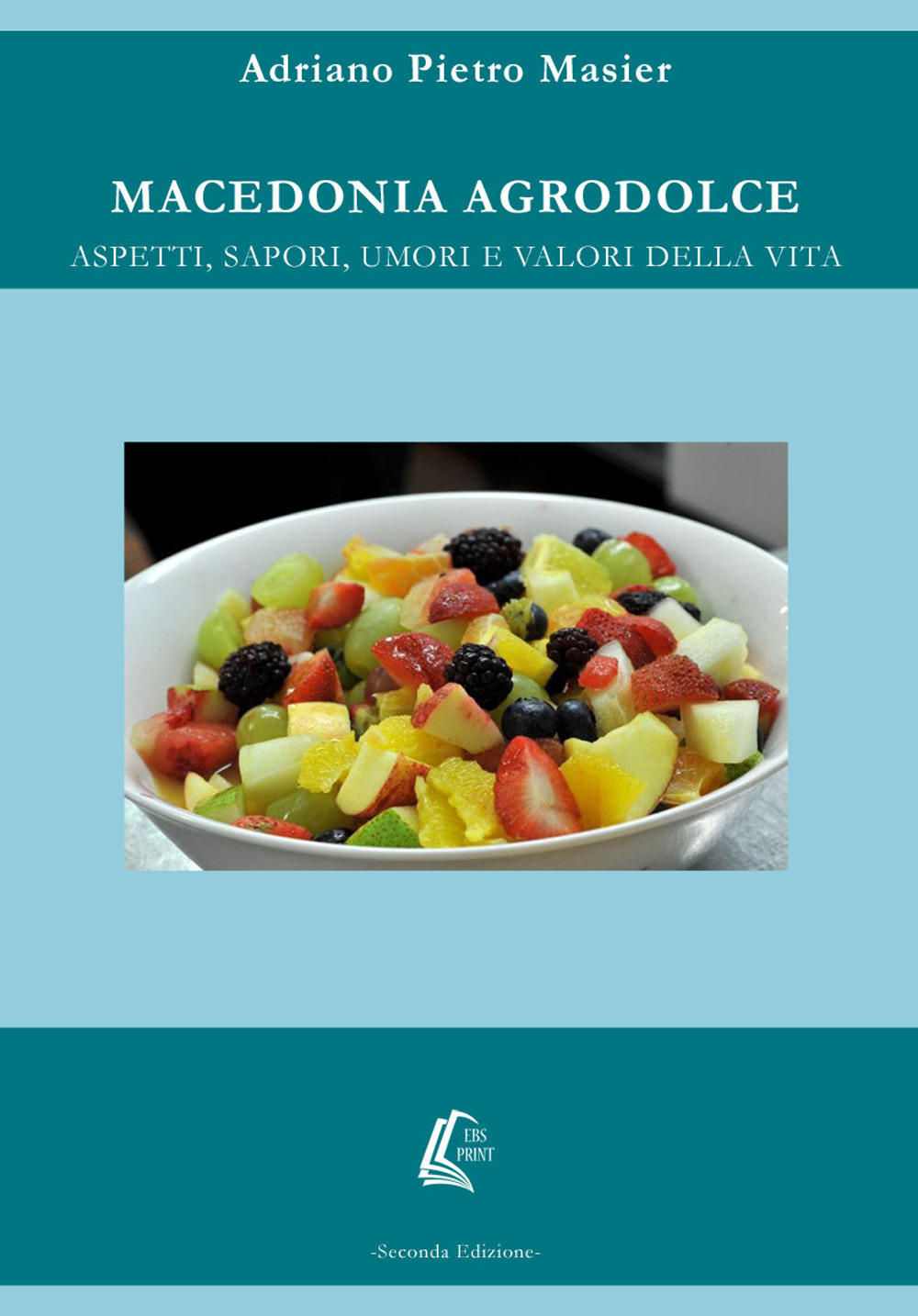 Macedonia Agrodolce. Aspetti, sapori, umori e valori della vita