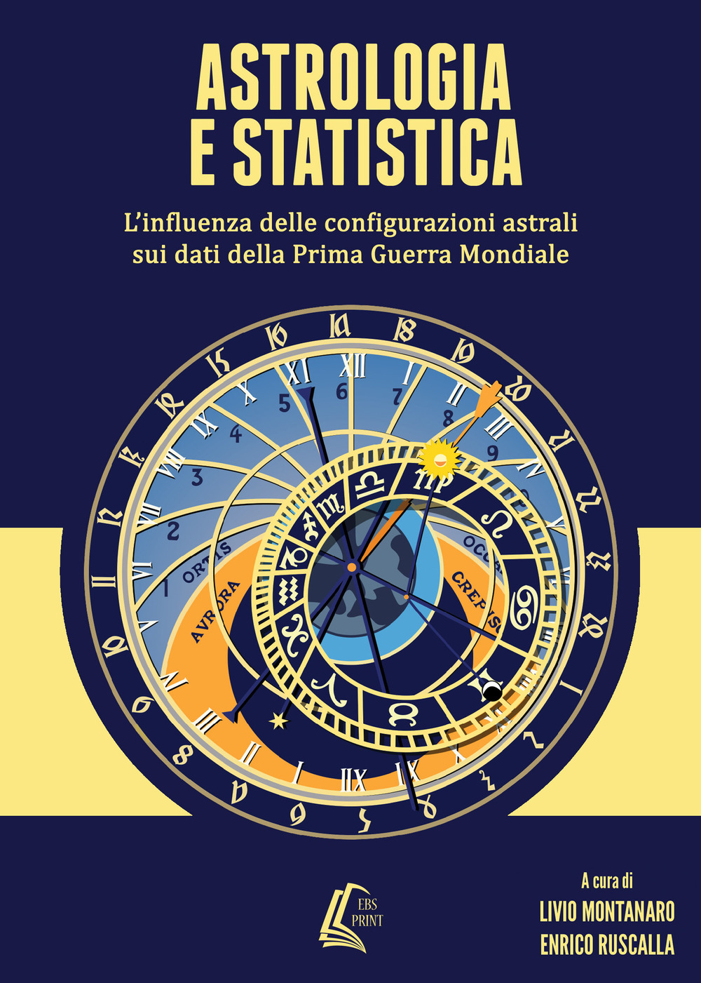 Astrologia e statistica. L'influenza delle configurazioni astrali sui dati della prima guerra mondiale. Nuova ediz.