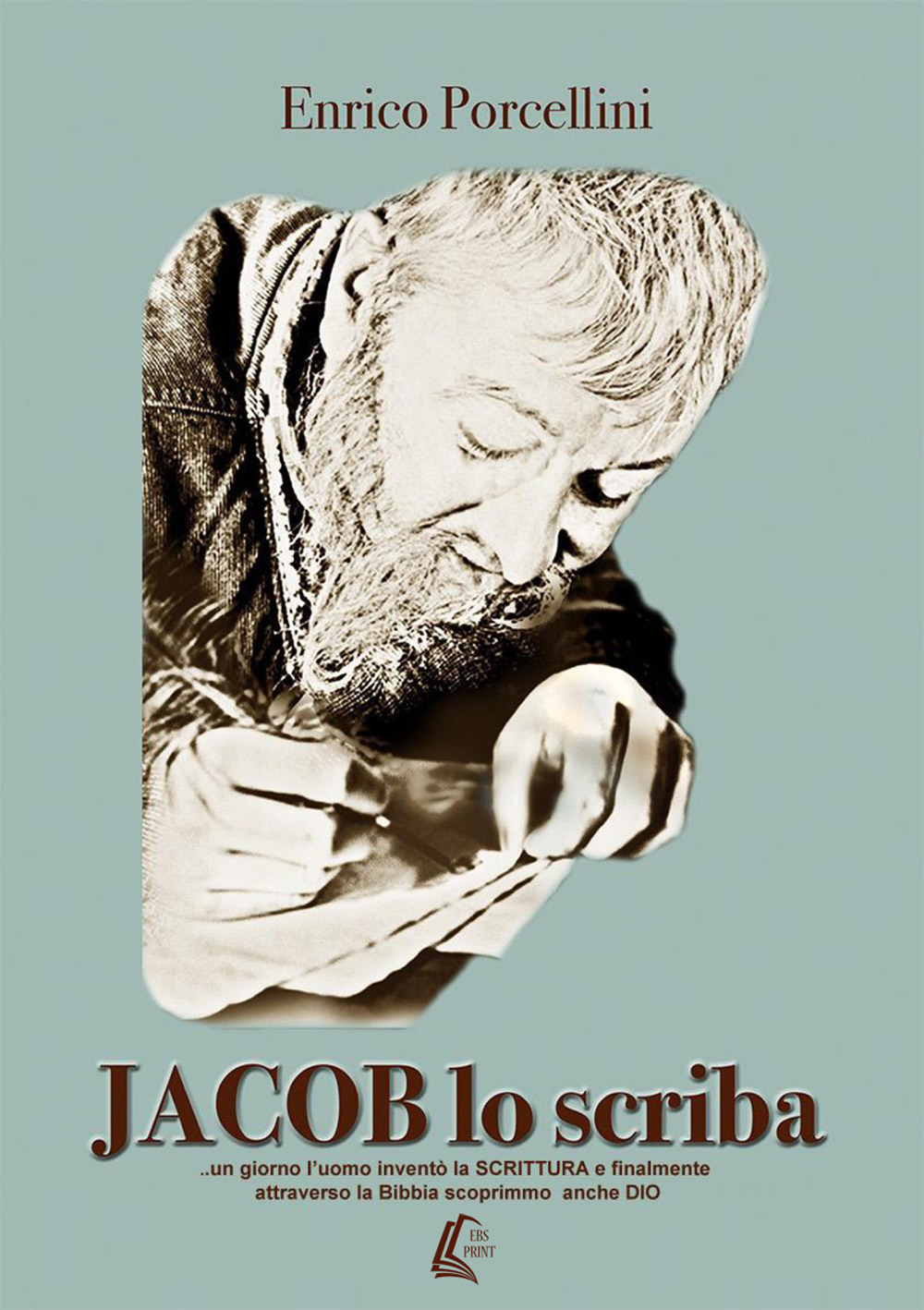 Jacob lo scriba... un giorno l'uomo inventò la Scrittura e finalmente attraverso la Bibbia scoprimmo anche Dio