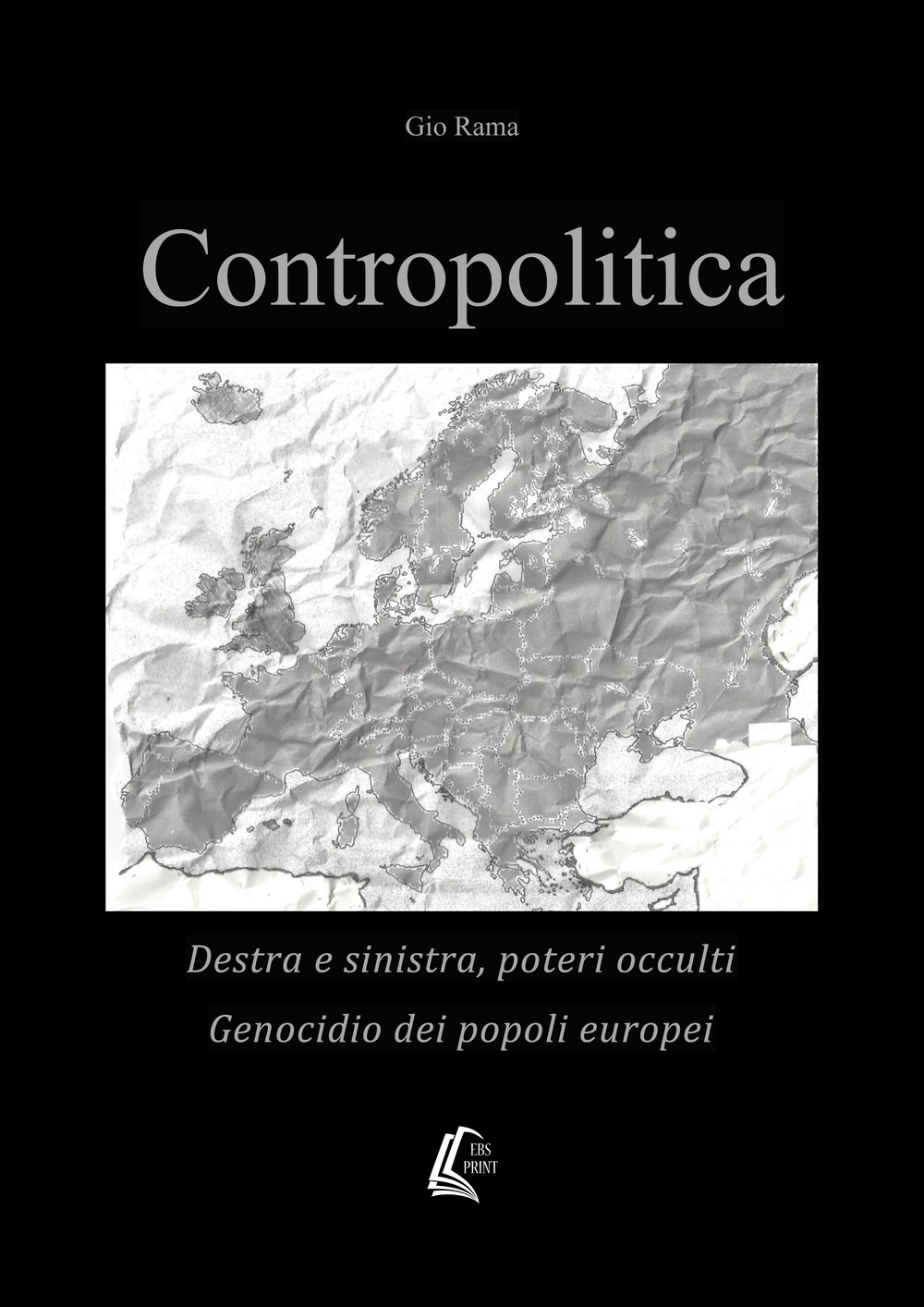 Contropolitica. Destra e sinistra, poteri occulti, genocidio dei popoli europei