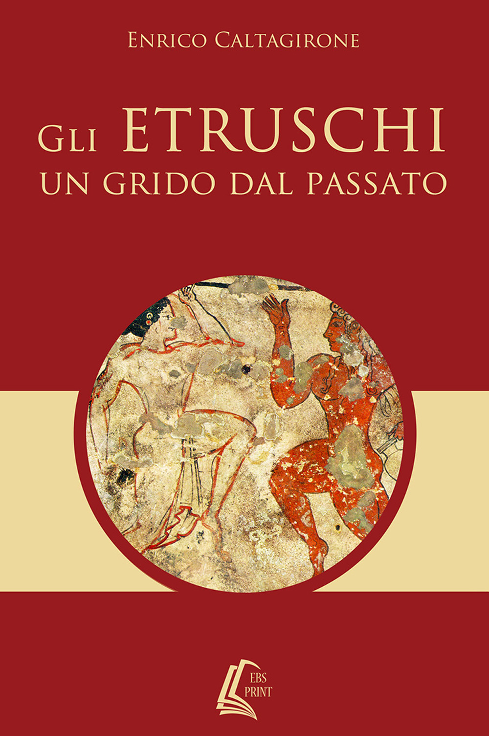 Gli etruschi. Un grido dal passato