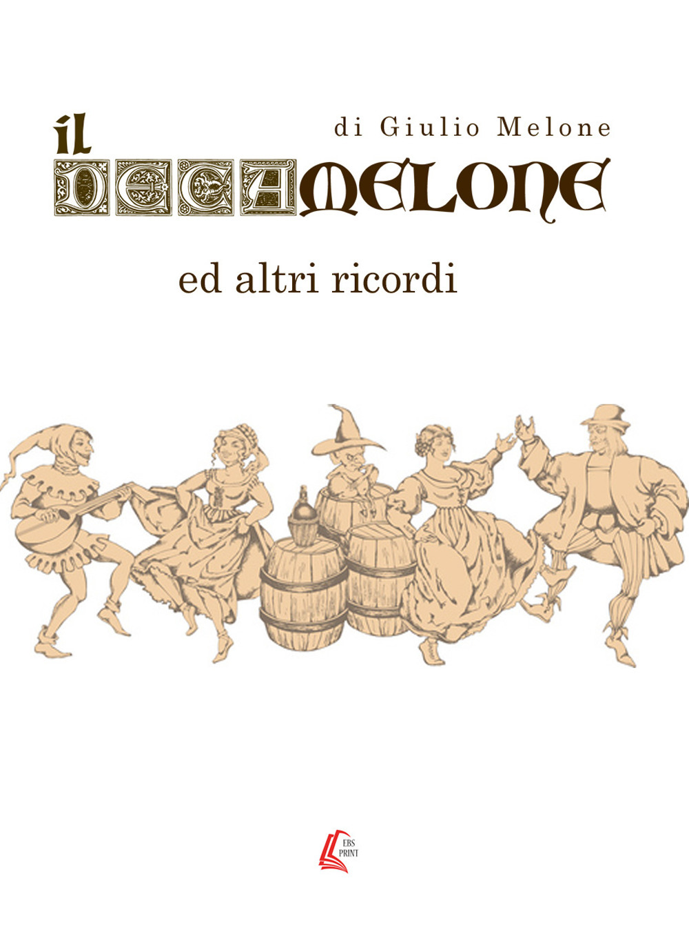Il Decamelone. Ed altri ricordi. Nuova ediz.