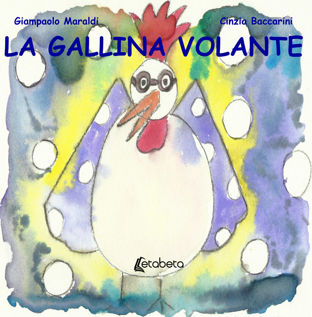 La gallina volante. Ediz. illustrata