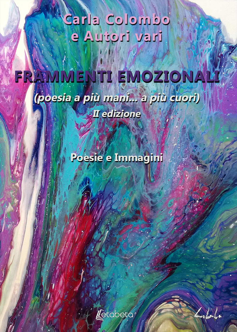 Frammenti emozionali. (Poesia a più mani... a più cuori). Nuova ediz.