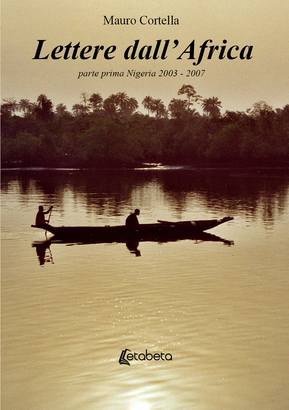Lettere dall'Africa. Vol. 1: Nigeria 2003-2007