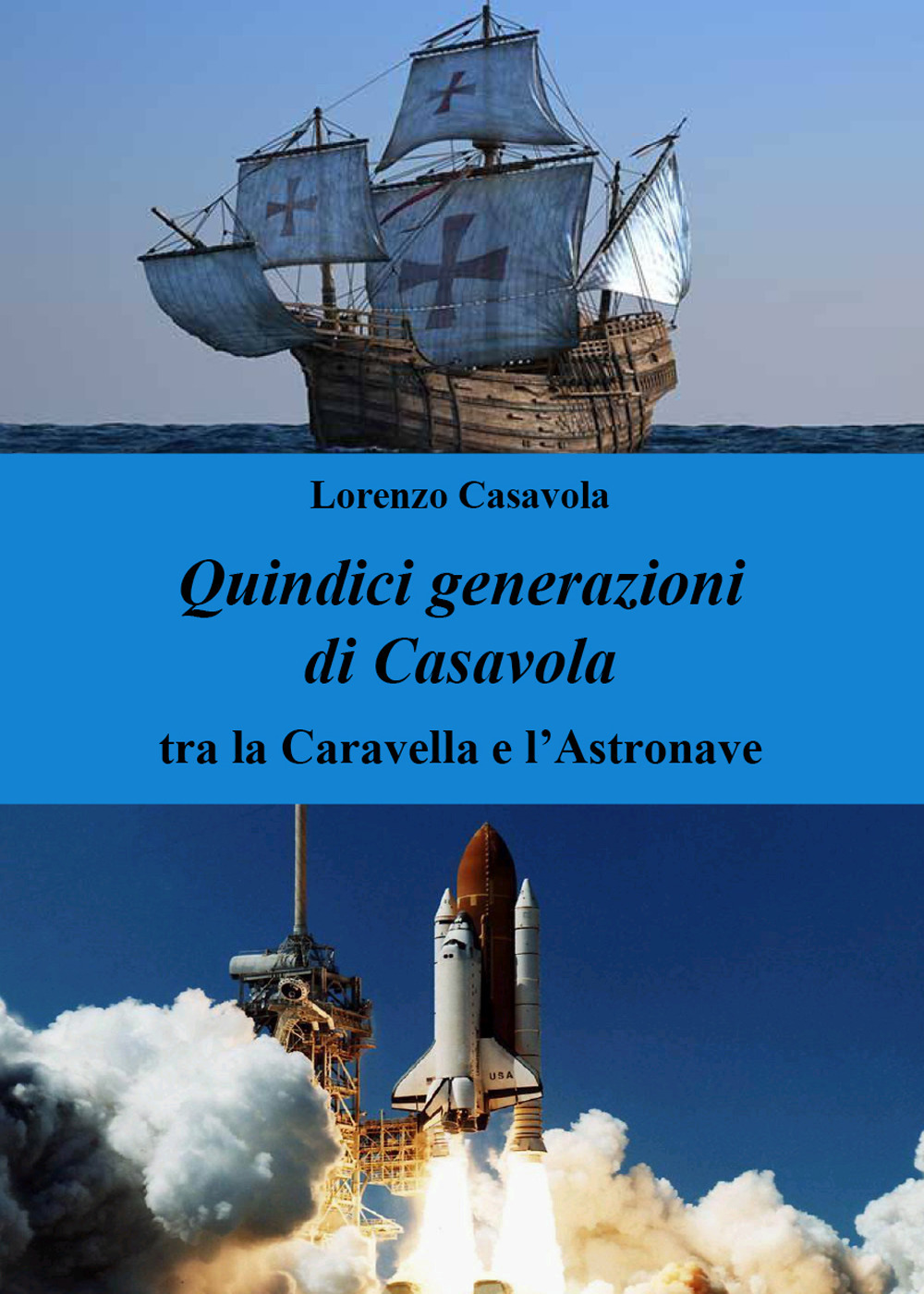 Quindici generazioni di Casavola. Tra la caravella e l'astronave