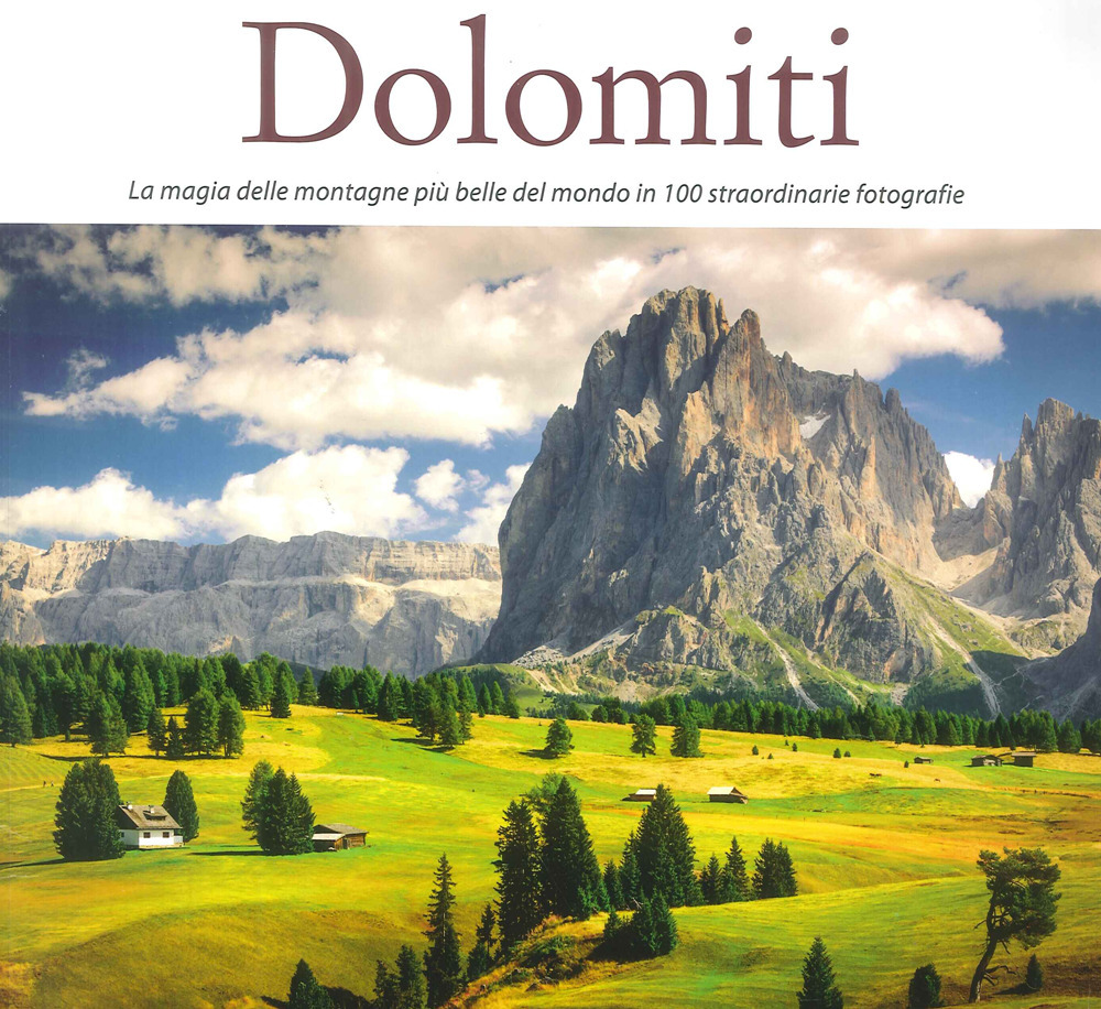 Dolomiti. Il paradiso a pochi passi da casa