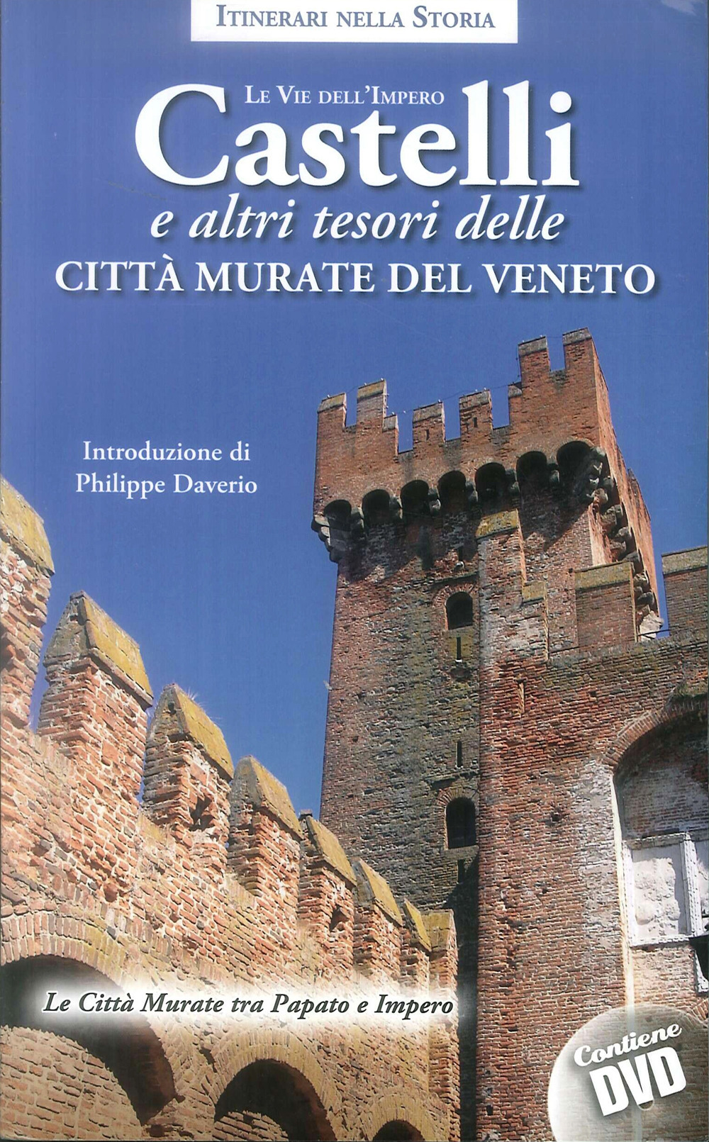 Castelli e altri tesori delle città murate del Veneto. Le vie dell'impero. Con DVD video