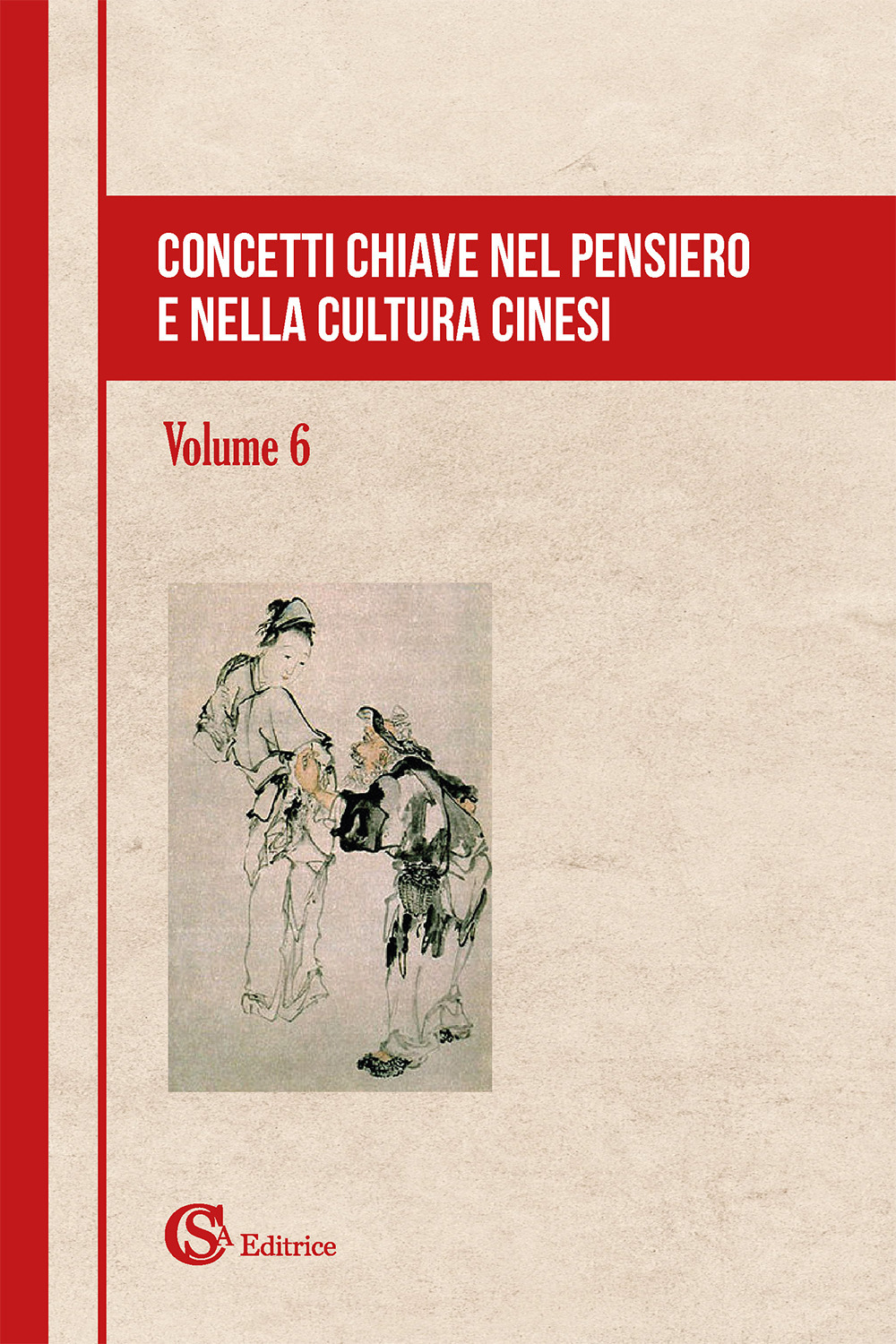 Concetti chiave nel pensiero e nella cultura cinesi. Vol. 6