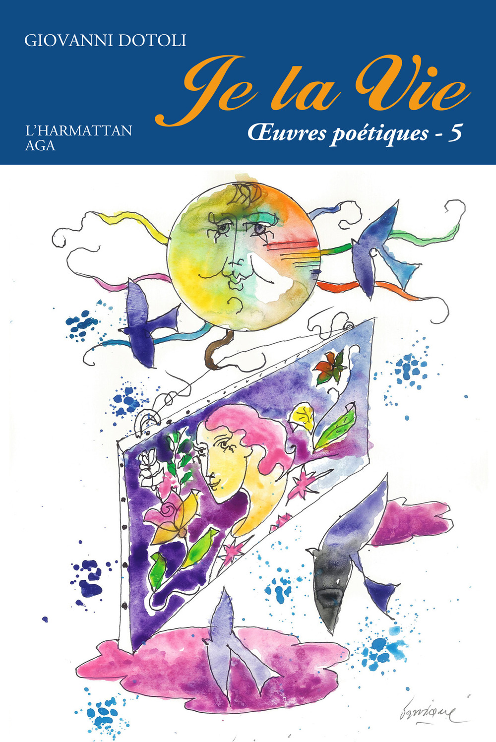 Je la vie. Oeuvres poétiques. Vol. 5: 2015-2020