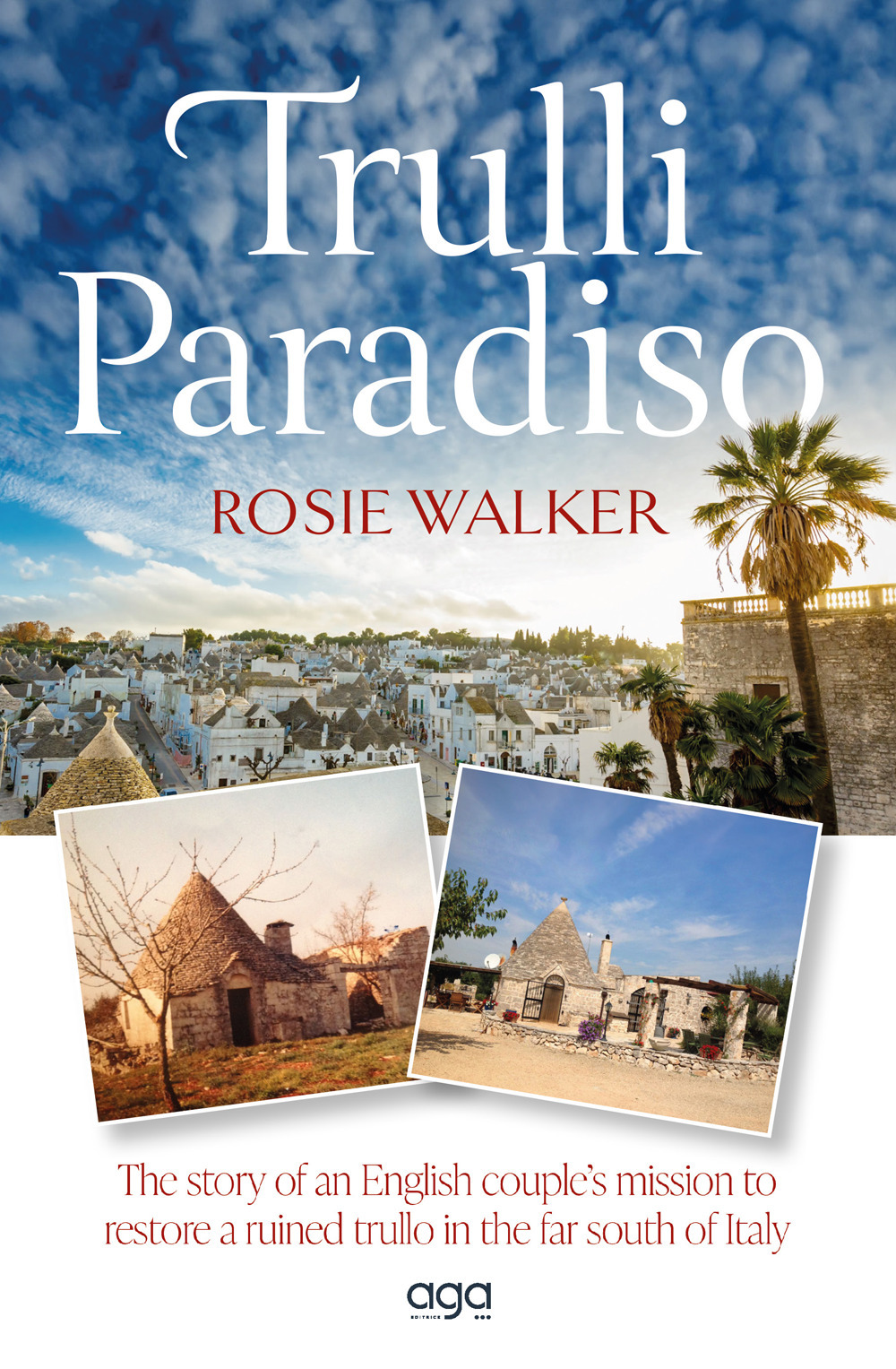 Trulli Paradiso. The story of an English couple's mission to restore a ruined trullo in the far south of Italy