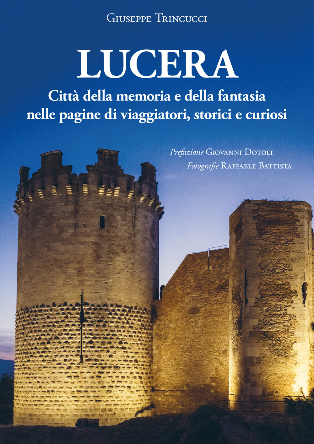 Lucera città della memoria e della fantasia nelle pagine di viaggiatori, storici e curiosi