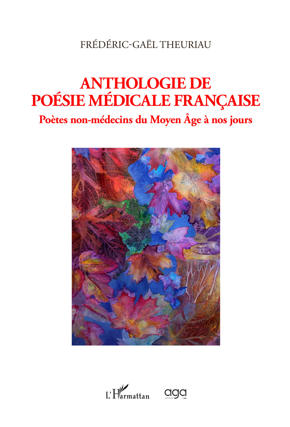 Anthologie de poésie médicale Française. Poètes non-médecins du Moyen Âge à nos jours
