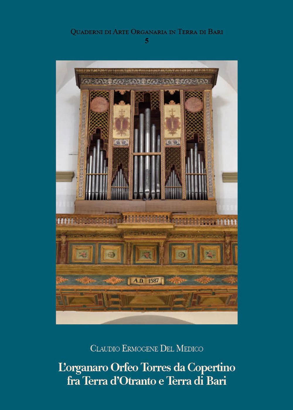 L'organaro Orfeo Torres da Copertino fra Terra d'Otranto e Terra di Bari