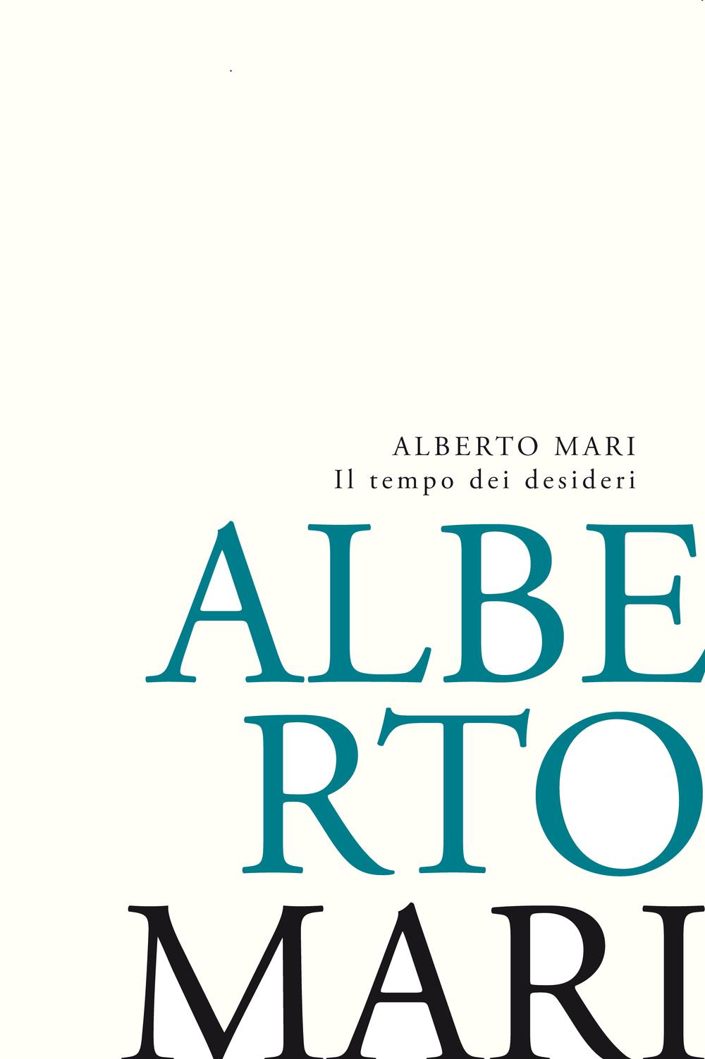 Il tempo dei desideri. Lo stupore sospeso e l'erotismo ricercato. Poesie e Prose poetiche recenti