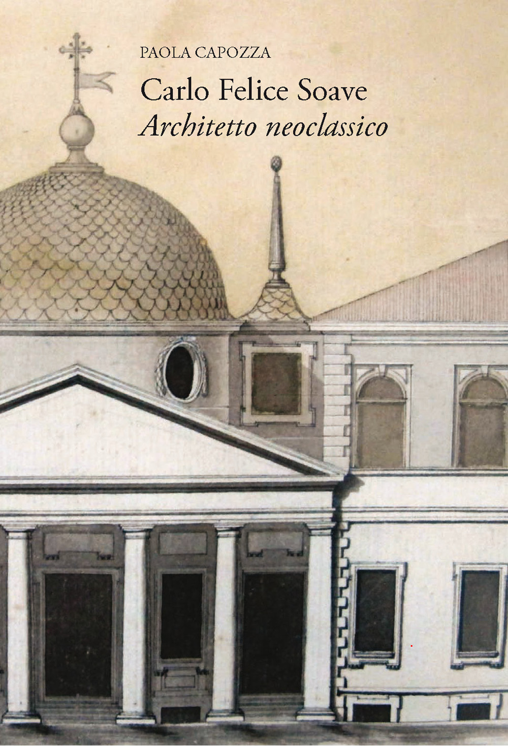 Carlo Felice Soave. Architetto neoclassico