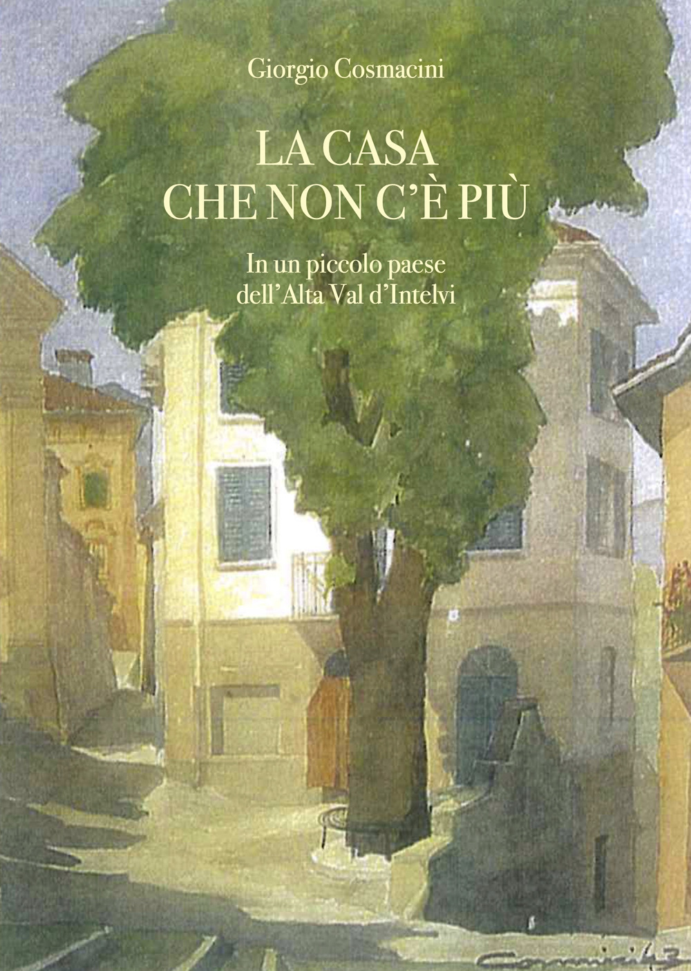 La casa che non c'è più. In un piccolo paese dell'alta val d'Intelvi