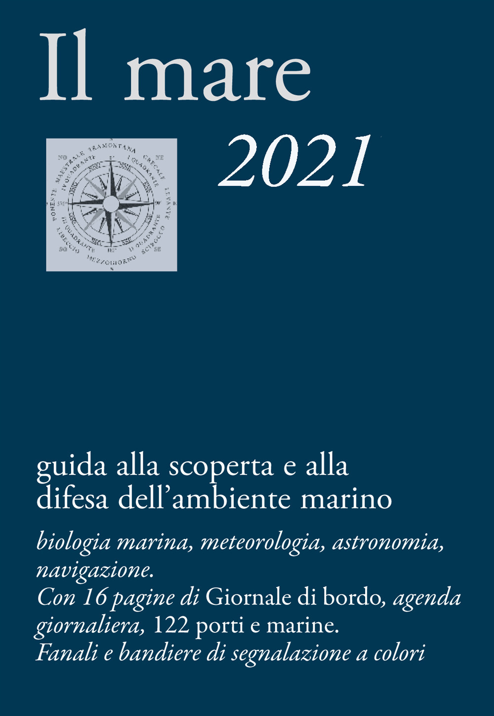 Il mare 2021. Guida alla scoperta e alla difesa dell'ambiente marino