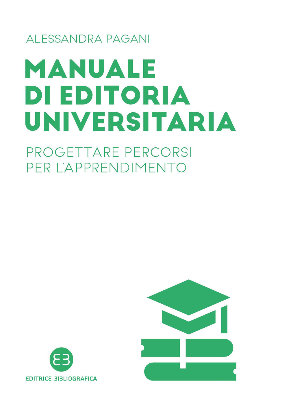 Manuale di editoria universitaria. Progettare percorsi per l'apprendimento