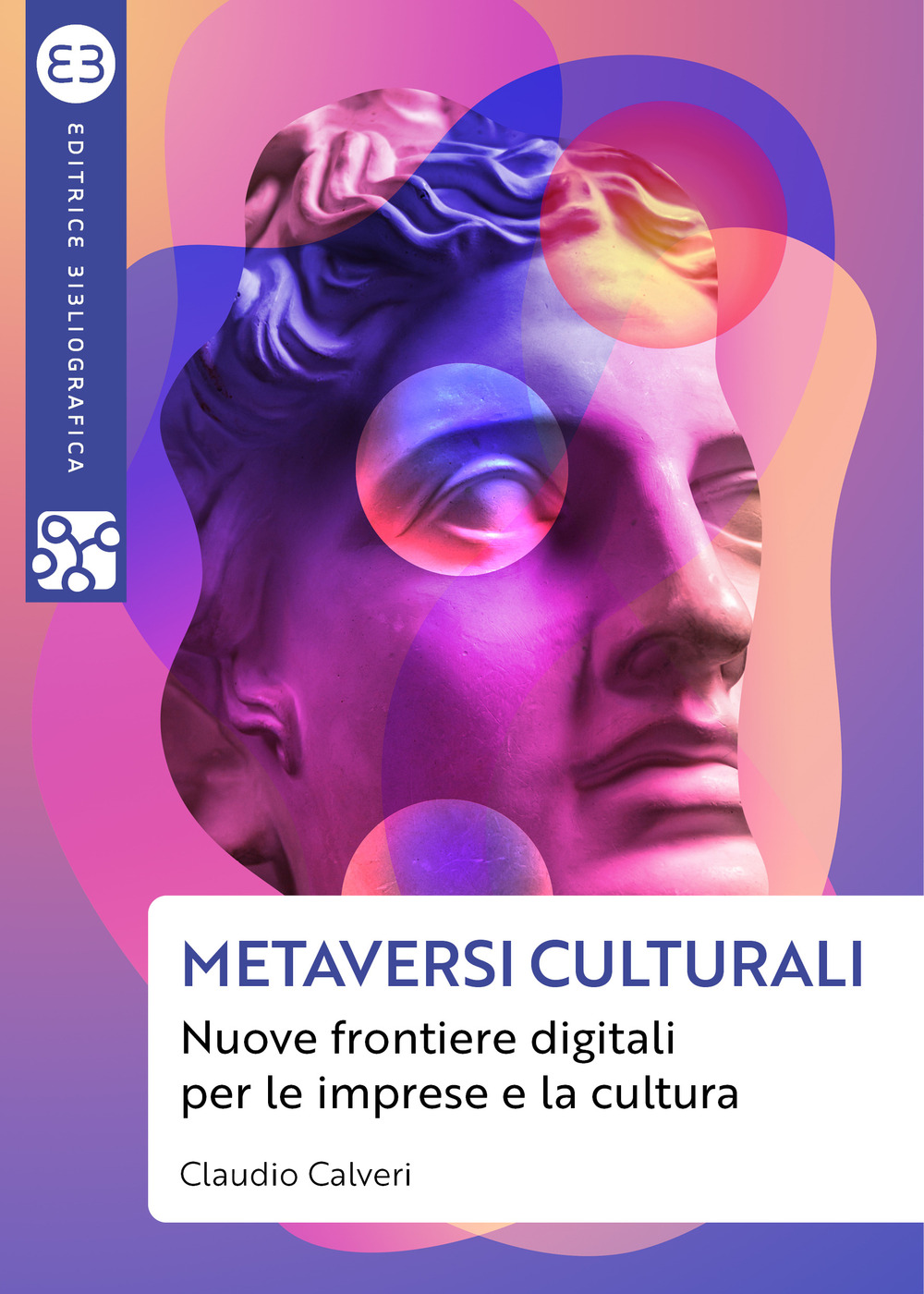 Metaversi culturali. Nuove frontiere digitali per le imprese e la cultura