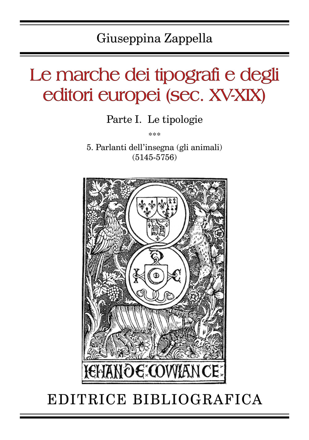 Le marche dei tipografi e degli editori europei (sec. XV-XIX). Vol. 5: Parlanti dell'insegna (gli animali) (5145-5756)