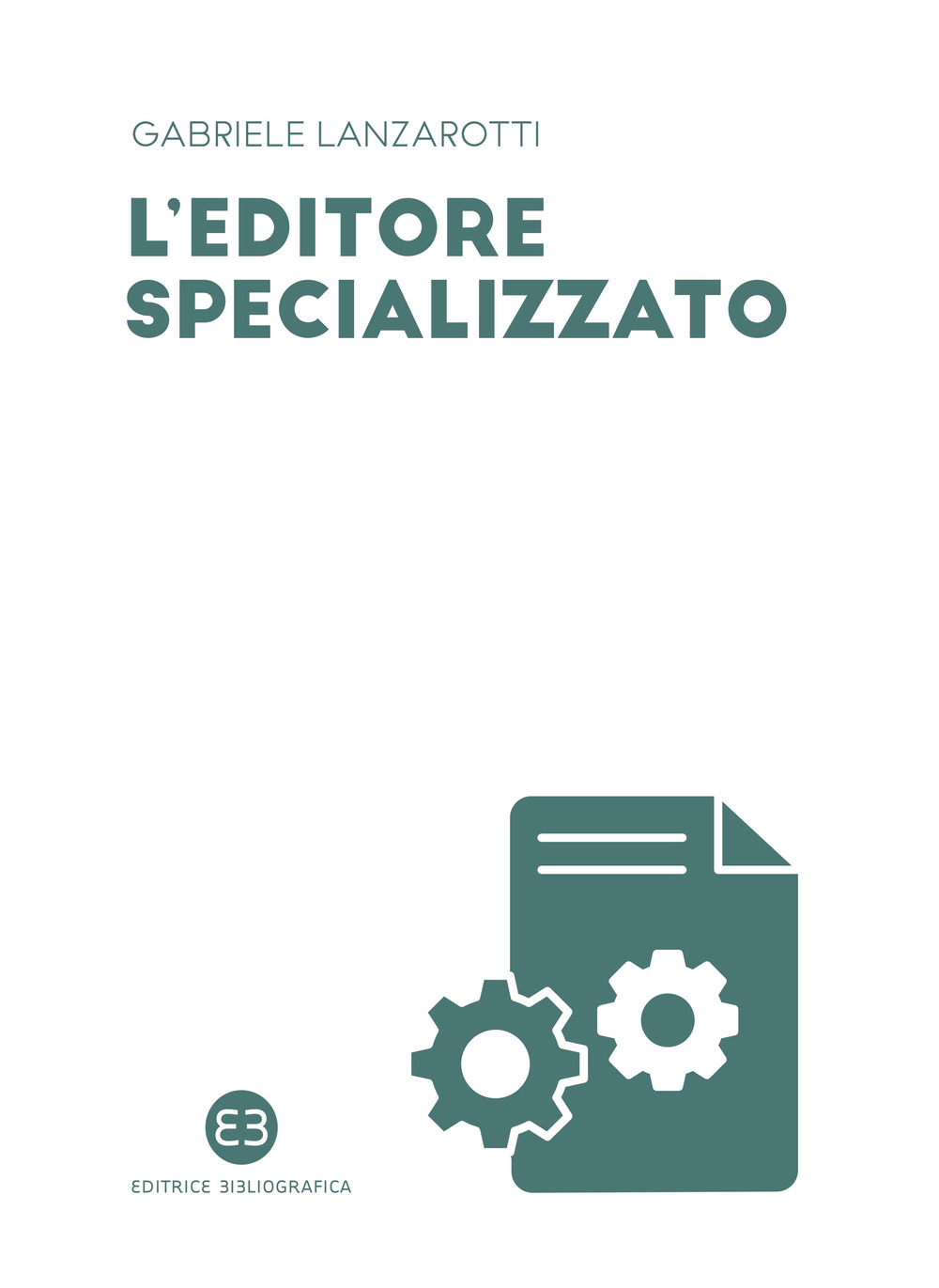 L'editore specializzato. Creare una casa editrice B2B: consigli e spunti di riflessione