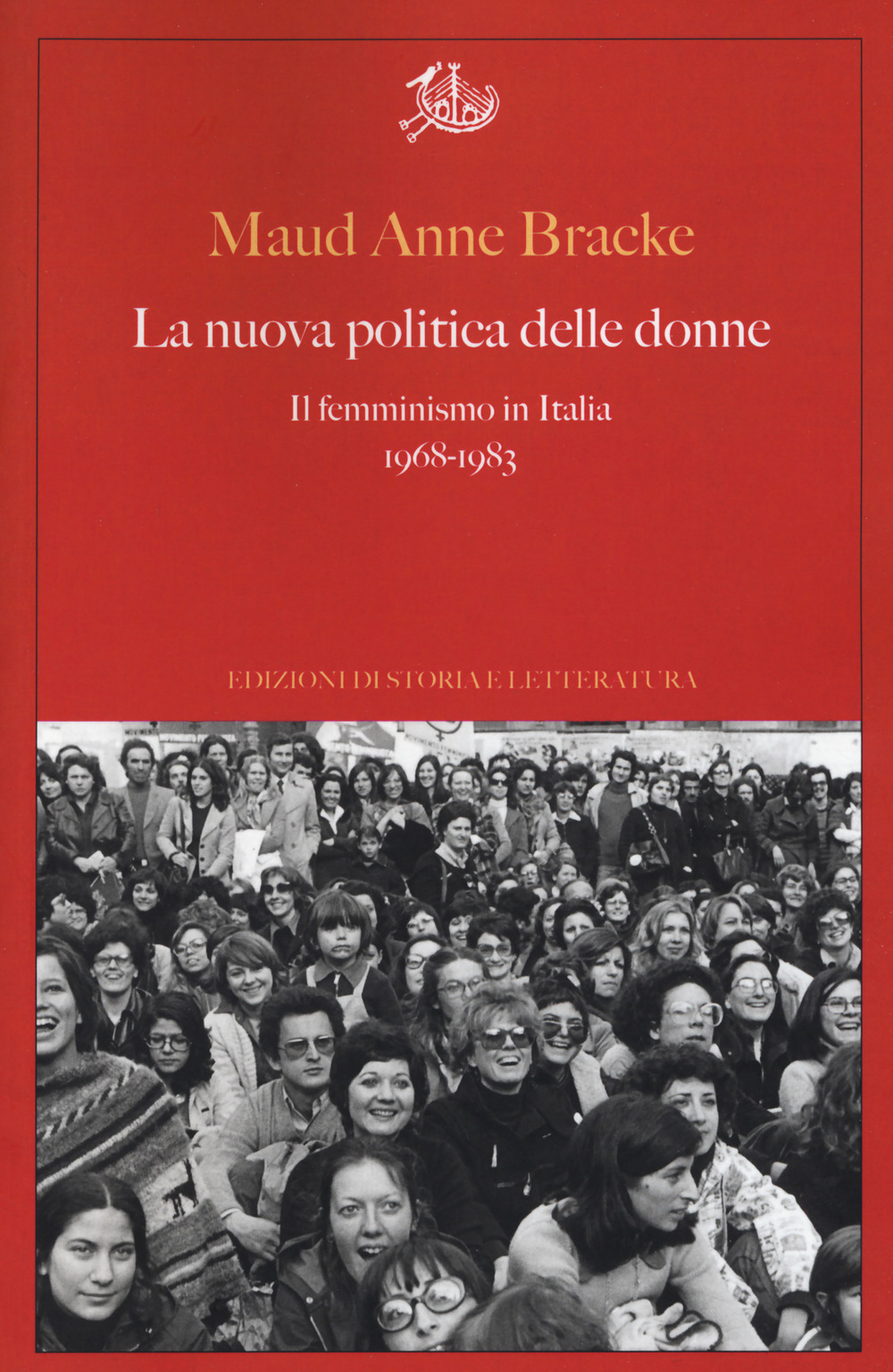 La nuova politica delle donne. Il femminismo in Italia, 1968-1983