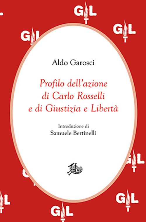 Profilo dell'azione di Carlo Rosselli e di Giustizia e Libertà