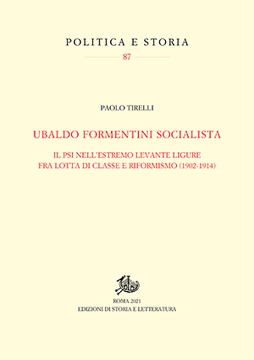 Ubaldo Formentini socialista. Il PSI nell'estremo levante ligure fra lotta di classe e riformismo (1902-1914)