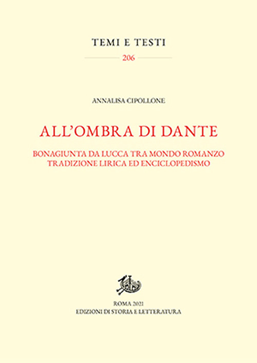 All'ombra di Dante. Bonagiunta da Lucca tra mondo romanzo, tradizione lirica ed enciclopedismo