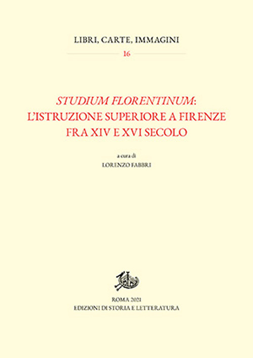 Studium florentinum: l'istruzione superiore a Firenze fra XIV e XVI secolo