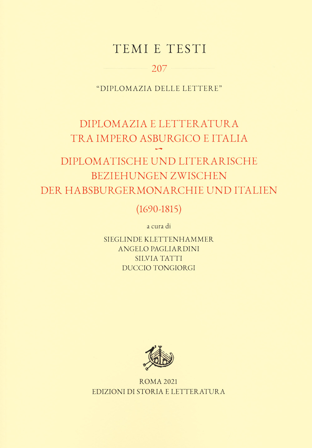 Diplomazia e letteratura tra Impero asburgico e Italia-Diplomatische und literarische Beziehungen zwischen der Habsburgermonarchie und Italien (1690-1815). Ediz. bilingue