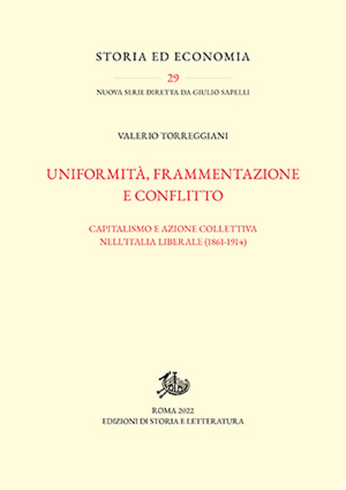 Uniformità, frammentazione e conflitto. Capitalismo e azione collettiva nell'Italia liberale (1861-1914)