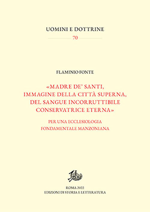 «Madre de' santi, immagine della città superna, del sangue incorruttibile conservatrice eterna». Per una ecclesiologia fondamentale manzoniana