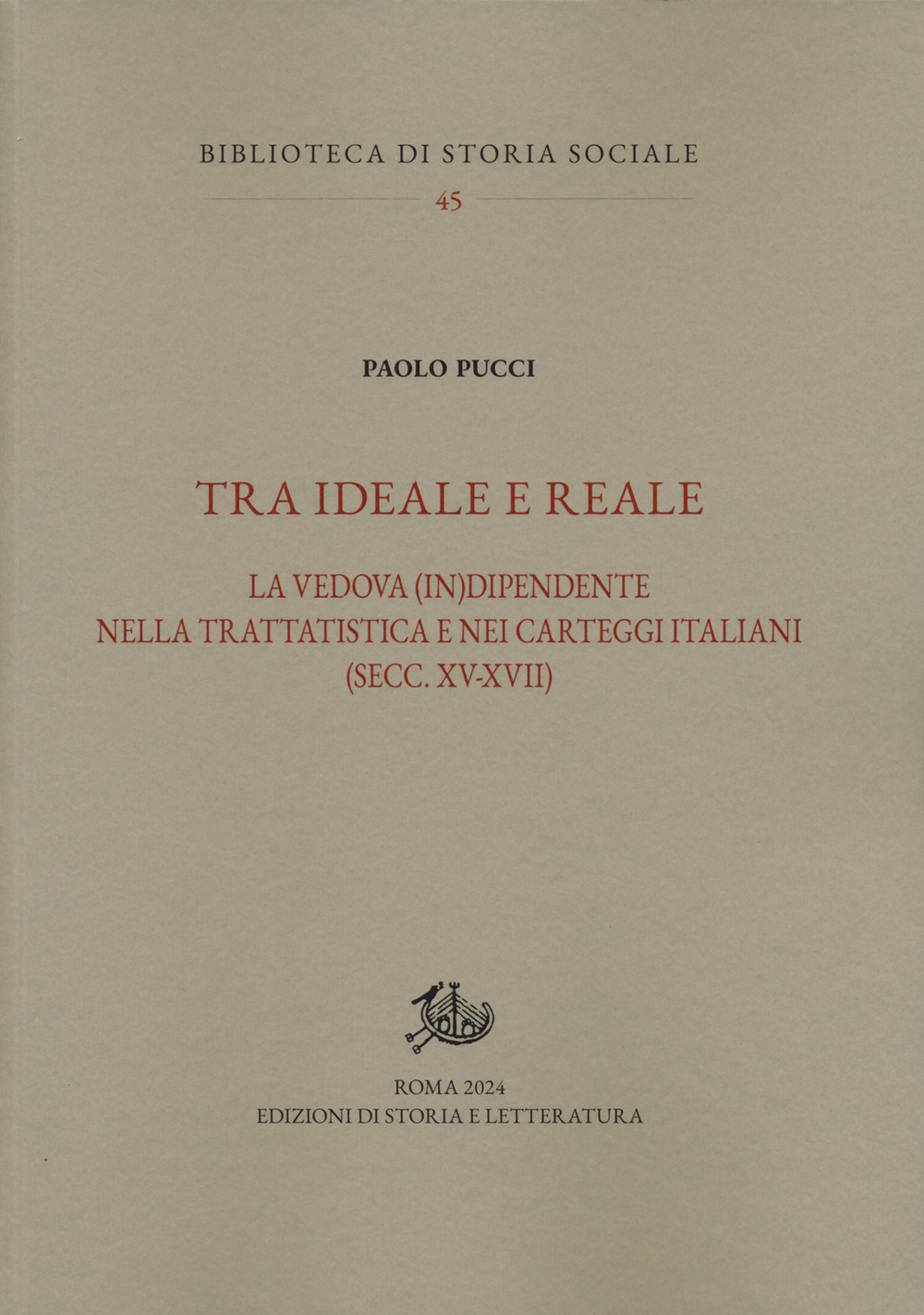 Tra ideale e reale. La vedova (in)dipendente nella trattatistica e nei carteggi italiani (secc. XV-XVII)