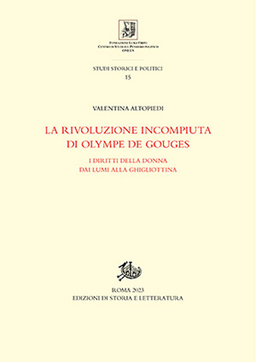 La rivoluzione incompiuta di Olympe de Gouges. I diritti della donna dai Lumi alla ghigliottina