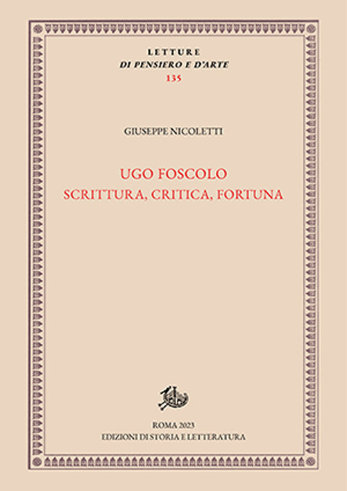 Ugo Foscolo. Scrittura, critica, fortuna