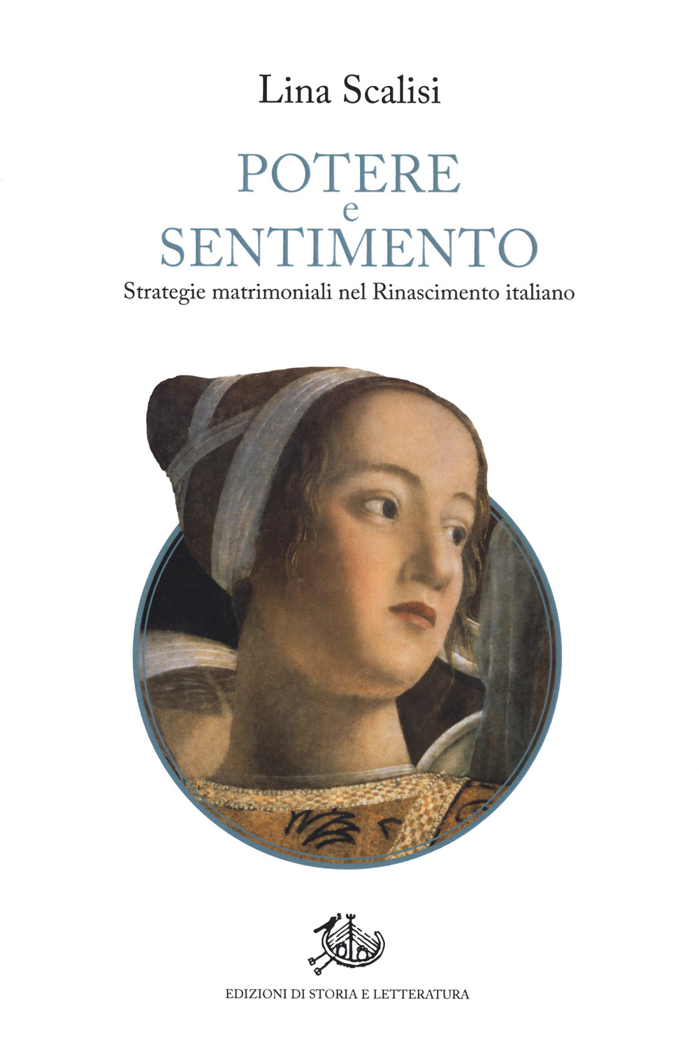 Potere e sentimento. Strategie matrimoniali nel Rinascimento italiano