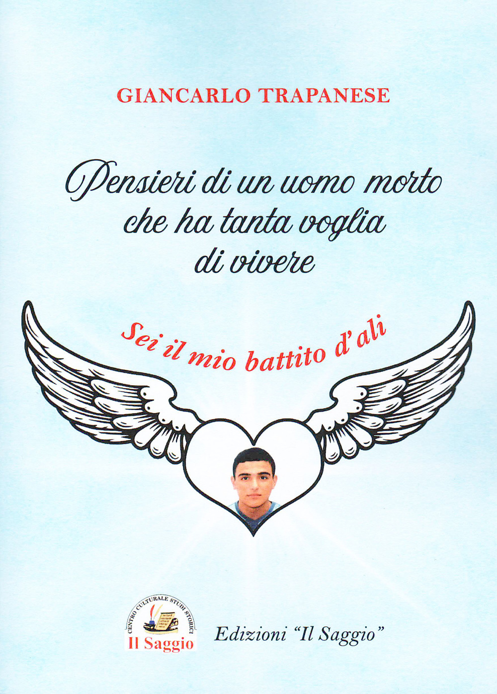 Pensieri di un uomo morto che ha tanta voglia di vivere. Sei il mio battito d'ali