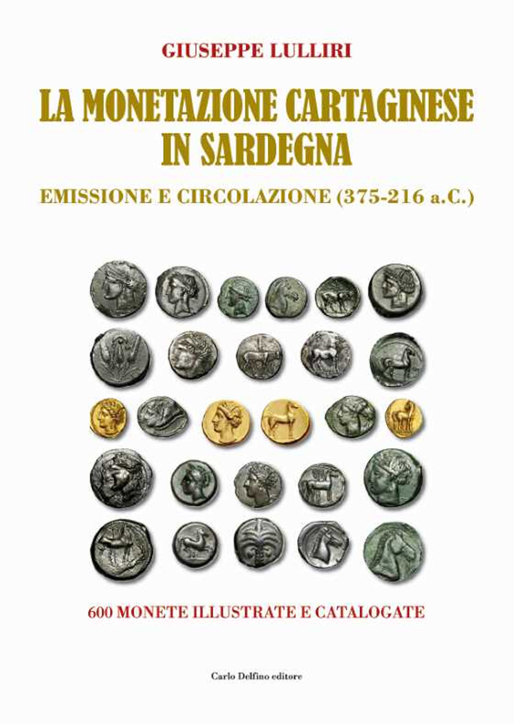 La monetazione cartaginese in Sardegna. Emissione e circolazione (375-216 a.C.). Ediz. a colori