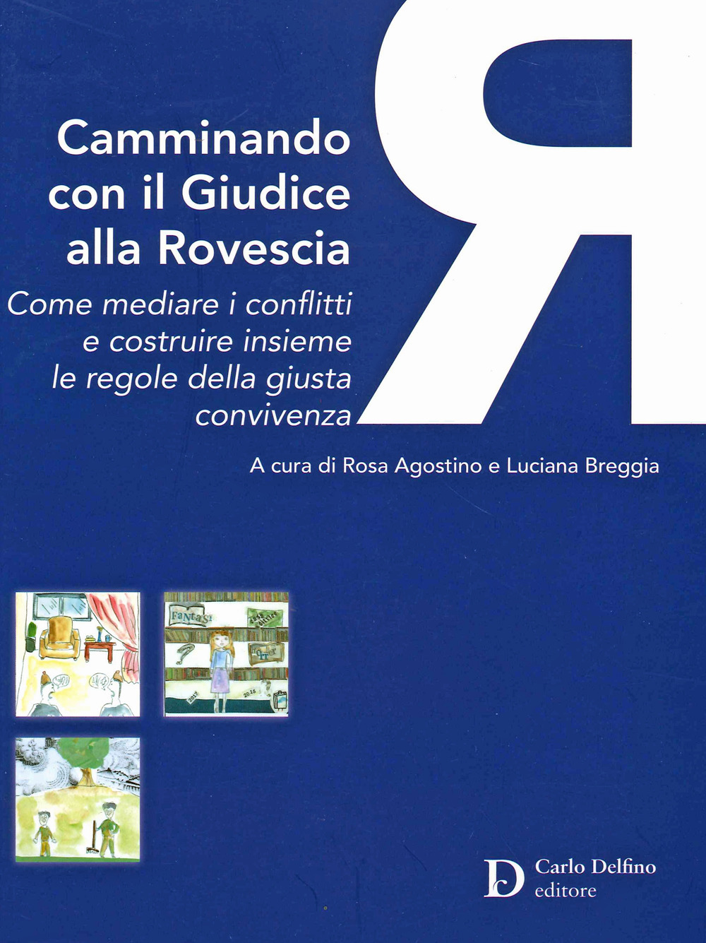 Camminando con il giudice alla rovescia. Come mediare i conflitti e costruire insieme le regole della giusta convivenza