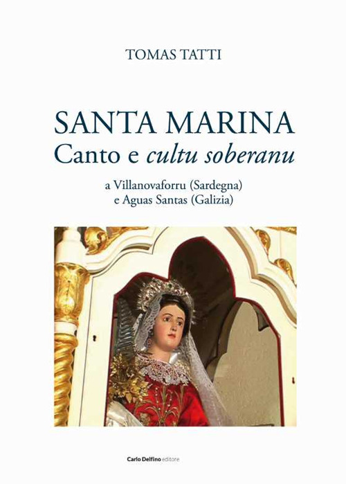 Santa Marina. Canto e cultu soberanu a Villanovaforru (Sardegna) e Aguas Santas (Galizia). Con DVD video