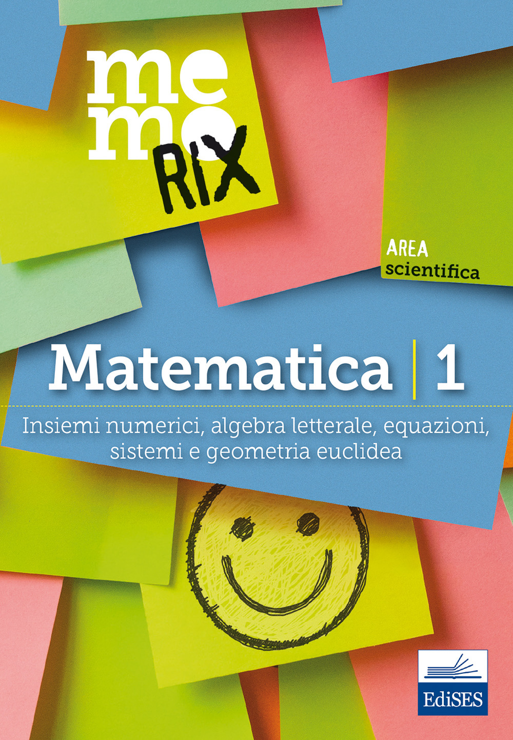 Matematica. Vol. 1: Insiemi numerici, algebra letterale, equazioni, sistemi e geometria euclidea