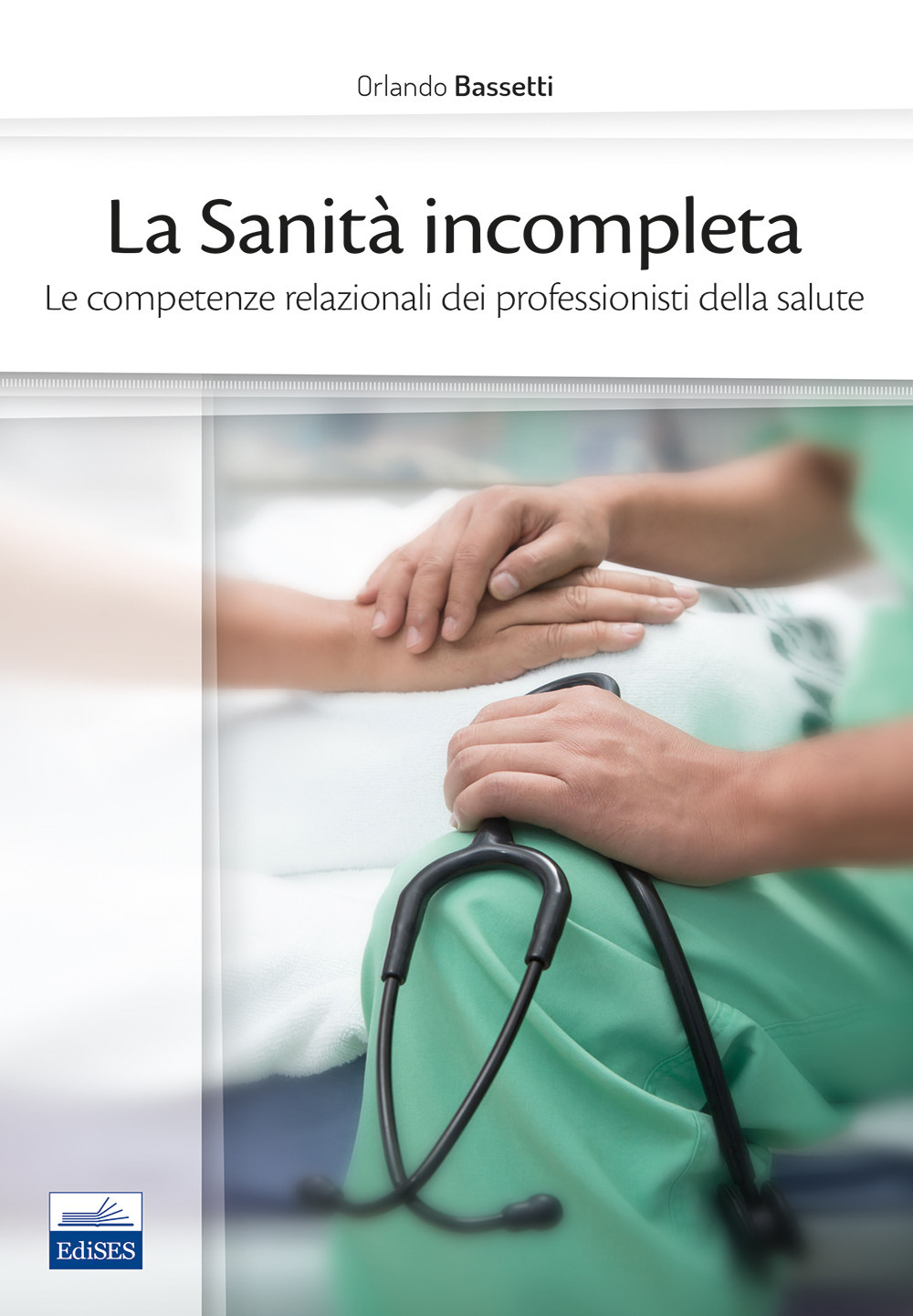 La sanità incompleta. Le competenze relazionali dei professionisti della salute