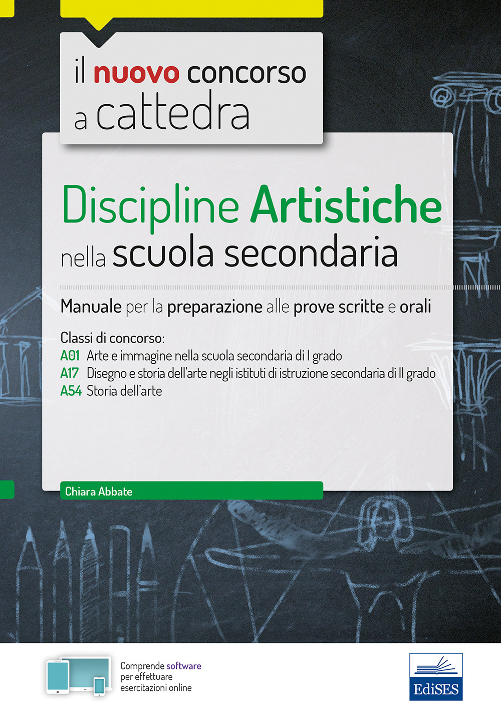 Il nuovo concorso a cattedra. Discipline artistiche nella scuola secondaria. Manuale per la preparazione alle prove scritte e orali classi A01, A17 A54. Con software di simulazione