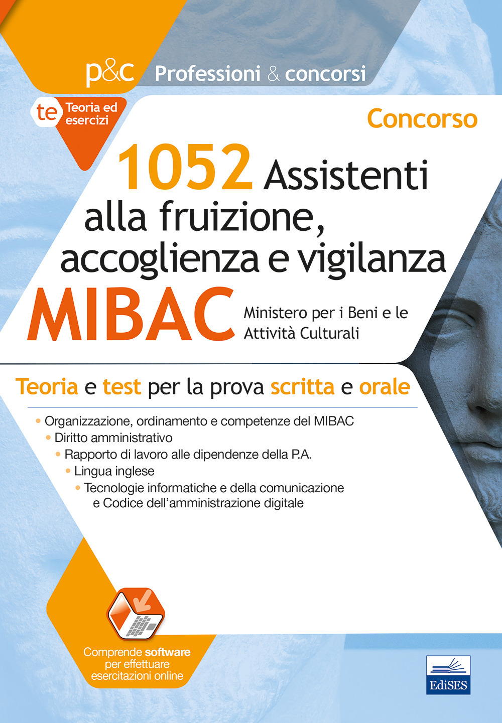 Concorso MIBAC 1052 Assistenti alla fruizione, accoglienza e vigilanza. Teoria e test per la prova scritta e orale. Con software di simulazione