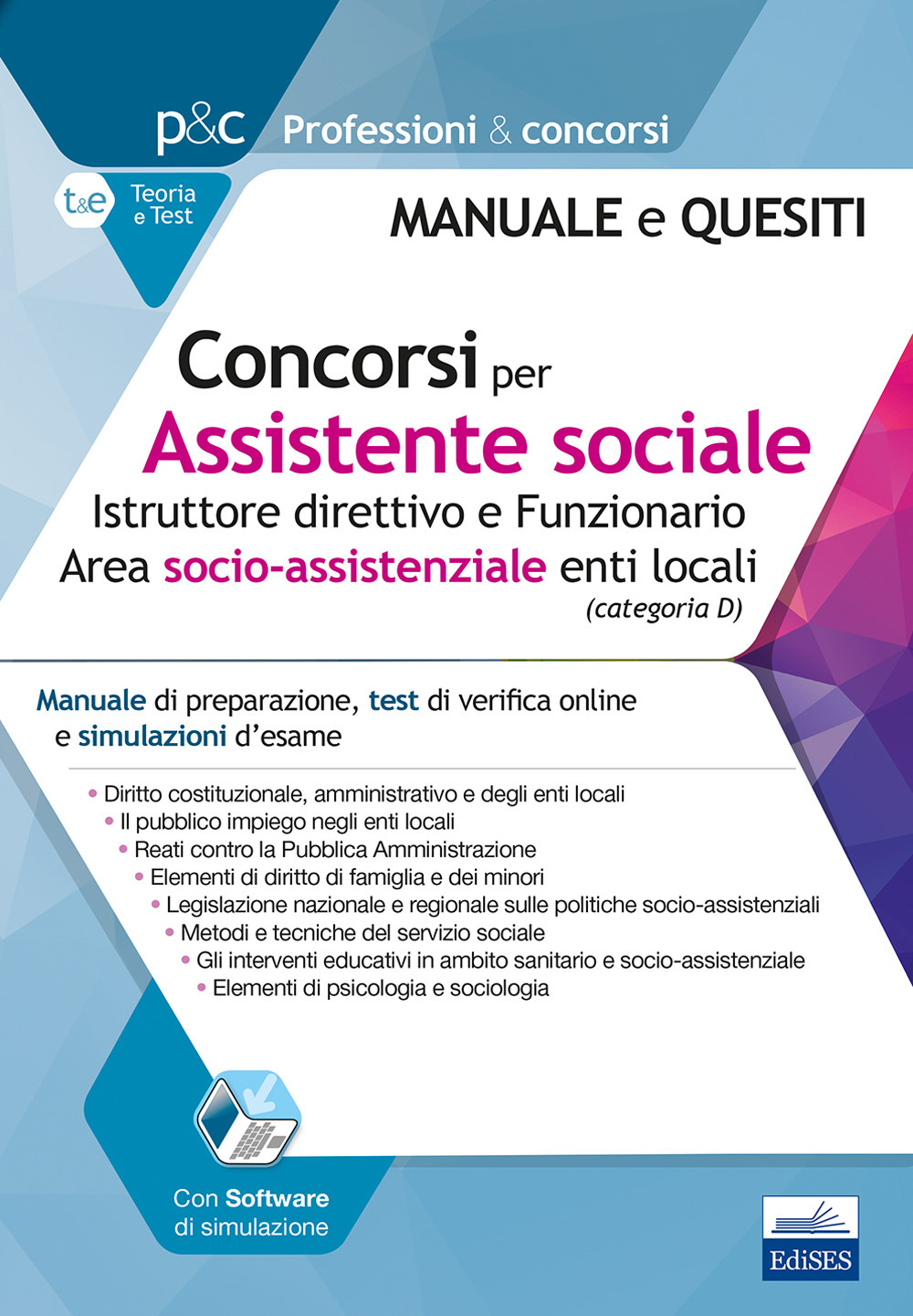 Concorsi per assistente sociale. Istruttore direttivo e Funzionario enti locali. Manuale di preparazione, test di verifica online e simulazioni d'esame. Con software di simulazione