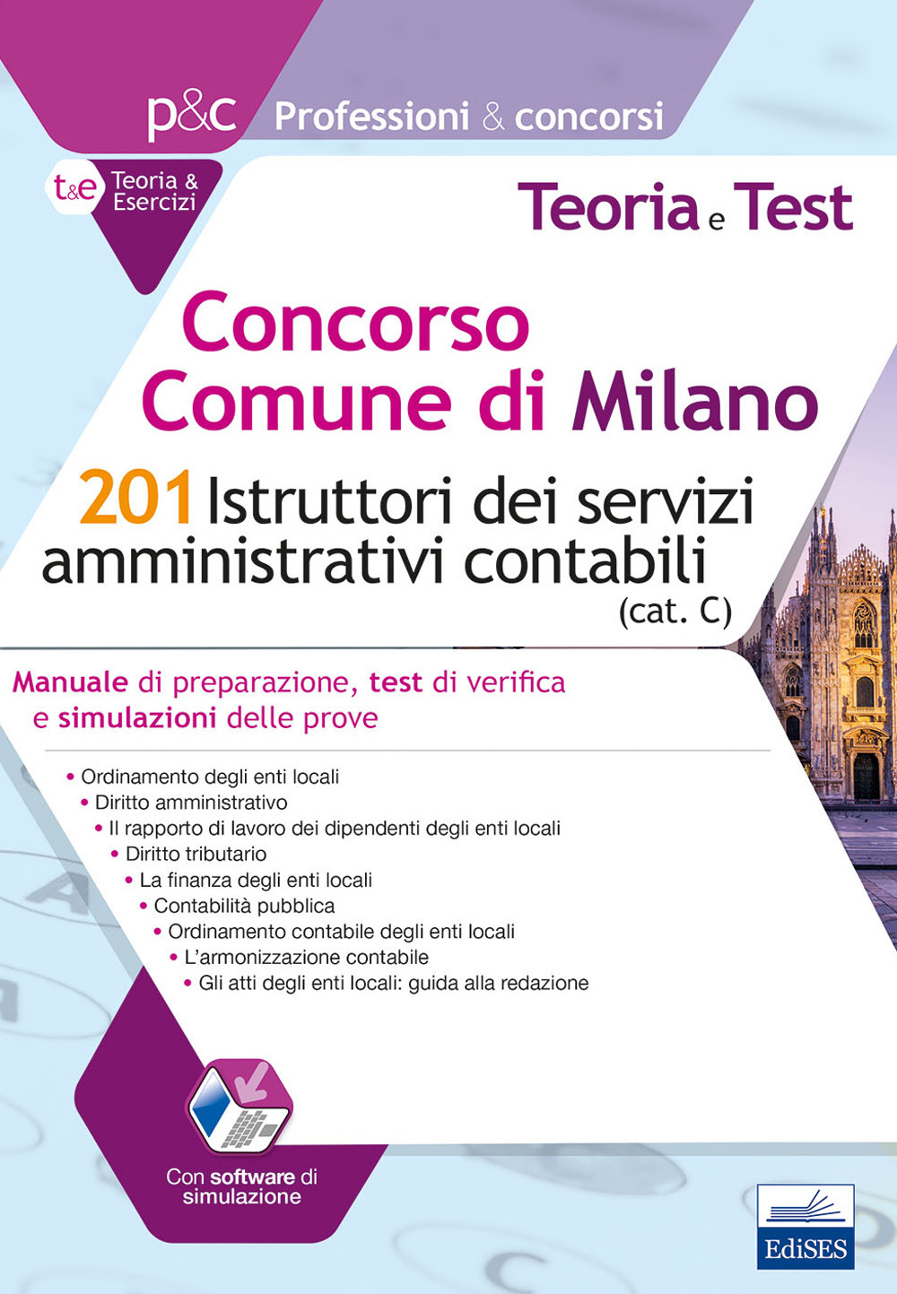 Concorso Comune di Milano. 201 Istruttori dei servizi amministrativi contabili. Manuale di preparazione, test di verifica e simulazioni delle prove. Con software di simulazione